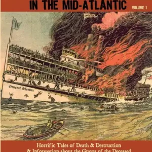 Murders, Massacres, and Mayhem in the Mid-Atlantic: : Volume 1 While Supplies Last