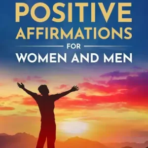 1500 Positive Affirmations for Women and Men: Take advantage of the power of positive thinking, attract money, happiness, love and success Original