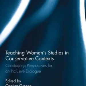 Luxury Teaching Women's Studies in Conservative Contexts: Considering Perspectives for an Inclusive Dialogue