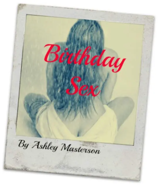 Birthday Sex Today Only