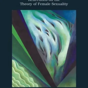 Brand New The Anatomy of the Clitoris: Reflections on the Theory of Female Sexuality