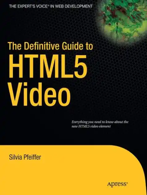 The Definitive Guide to HTML5 Video Limited Edition