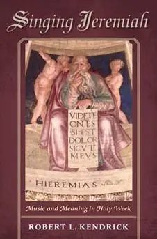 Singing Jeremiah: Music and Meaning in Holy Week Certified