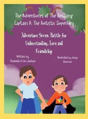 The Adventures of the Amazing Captain A- The Autistic Superhero. Adventure Seven: Adventure Seven: Battle for Love, Understanding and Friendship. Price Cut