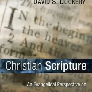 Editor’s Pick Christian Scripture: An Evangelical Perspective on Inspiration, Authority and Interpretation
