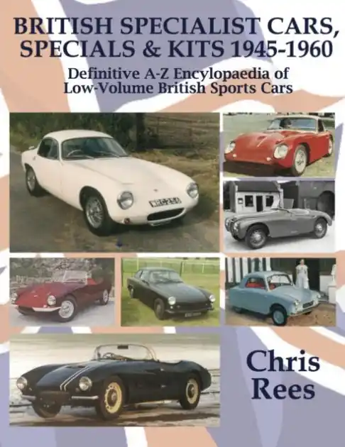 BRITISH SPECIALIST CARS, SPECIALS & KITS 1945-1960: Definitive A-Z Encylopaedia of Low-Volume British Sports Cars Place Order