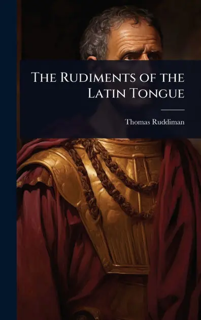 The Rudiments of the Latin Tongue Best Price