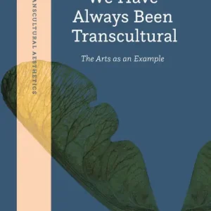 Get Yours We Have Always Been Transcultural: The Arts as an Example