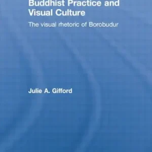 Buddhist Practice and Visual Culture: The Visual Rhetoric of Borobudur New Arrival