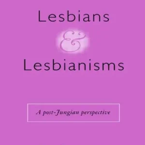Budget Lesbians and Lesbianisms: A Post-Jungian Perspective