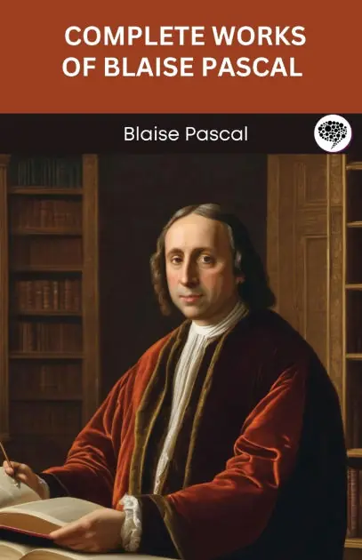 Complete Works of Blaise Pascal (Grapevine edition) Order Now