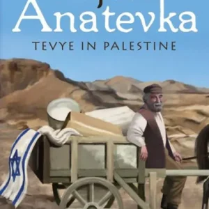 After Anatevka: Tevye in Palestine Today Only