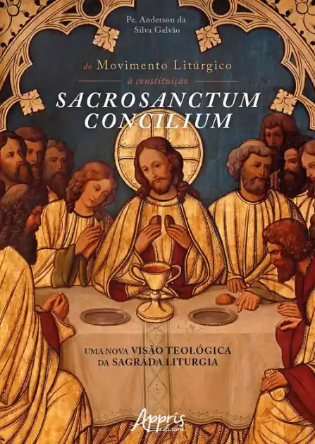 Do Movimento Litúrgico à Constituição Sacrosanctum Concilium: Uma Nova Visão Teológica da Sagrada Liturgia Price Cut