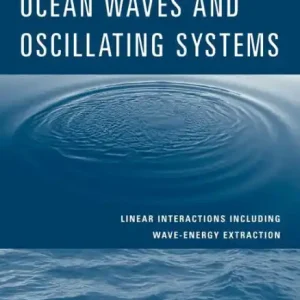 Buy Today Ocean Waves and Oscillating Systems: Linear Interactions Including Wave-Energy Extraction