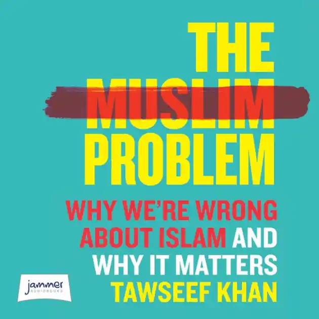 New Arrival The Muslim Problem: Why We're Wrong About Islam and Why It Matters