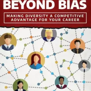 Network Beyond Bias: Making Diversity a Competitive Advantage for Your Career Exclusive Offer