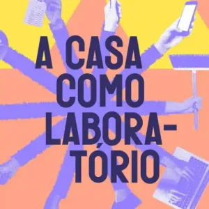 Viral A casa como laboratório: finanças, moradia e trabalho essencial